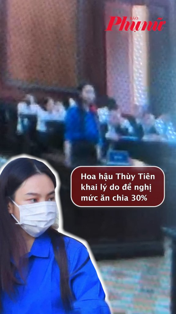 Hoa hậu Thùy Tiên khai lý do đề nghị mức ăn chia 30%