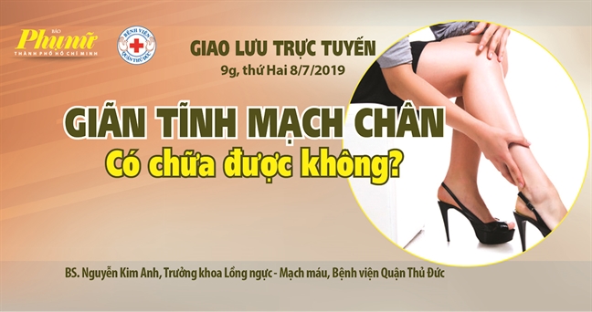 Giao luu truc tuyen: 'Gian tinh mach chan co chua duoc khong?'